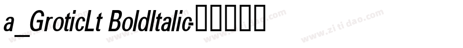 a_GroticLt BoldItalic字体转换